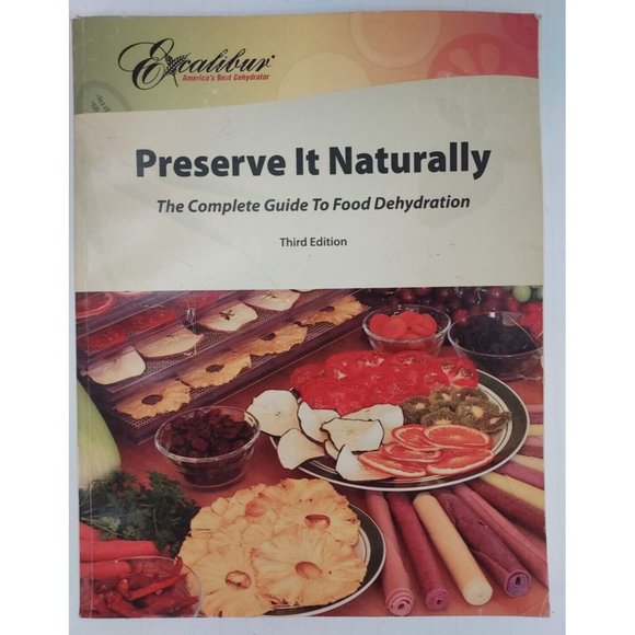 Excalibur: Preserve  it Natuarally Excalibur Dehydrator Recipe 3rd Edition ©2010 - Picture 1 of 7